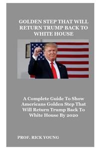 Golden Step That Will Return Trump Back to White House