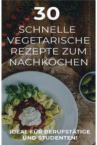 30 schnelle vegetarische Rezepte zum Nachkochen