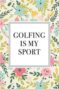 Golfing Is My Sport