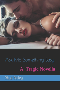 Ask Me Something Easy