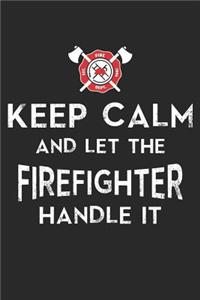 Keep Calm and Let the Firefighter Handle It