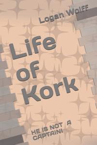 Life of Kork