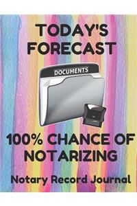 Today's Forecast 100% Chance of Notarizing