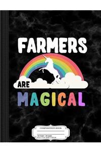 Farmers Are Magical Composition Notebook