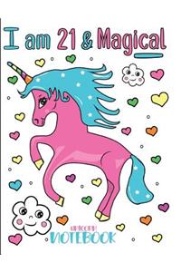I am 21 and Magical Unicorn Notebook