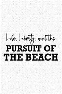 Life Liberty and the Pursuit of the Beach