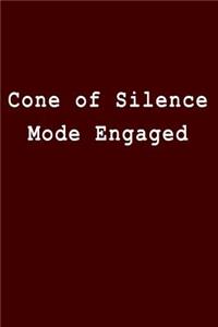 Cone of Silence Mode Engaged