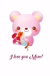 I Love You Mom!