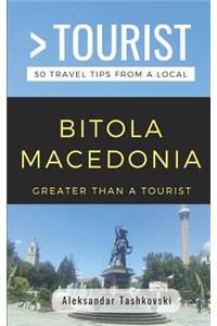 Greater Than a Tourist- Bitola Macedonia
