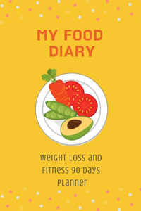 My Food Diary - Weight loss and Fitness 90 Days Planner