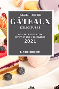 Recettes de Gâteaux Délicieuses 2021 (Cake Recipes 2021 French Edition)