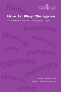 How to Play Dialogues. an Introduction to Dialogical Logic