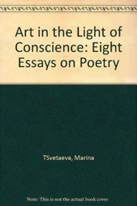Art in the Light of Conscience: Eight Essays on Poetry