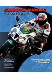 Smooth Riding, the Pridmore Way: Advanced Motorcycle Skills Through Confidence and Control