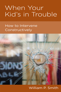 When Your Kid's in Trouble: How to Intervene Constructively