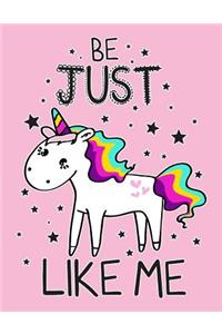 Be just Unicorn like me (Journal, Diary, Notebook for Unicorn Lover)