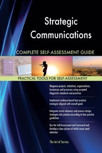 Strategic Communications Complete Self-Assessment Guide