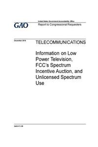 Telecommunications, information on Low Power Television, FCC's spectrum incentive auction, and unlicensed spectrum use