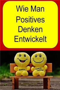 Wie Man Positives Denken Entwickelt