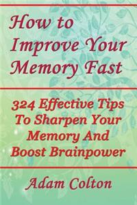 How to Improve Your Memory Fast