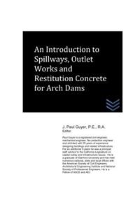 Introduction to Spillways, Outlet Works and Restitution Concrete for Arch Dams