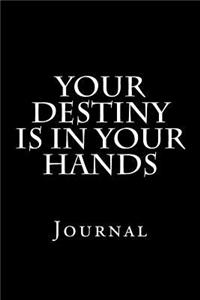 Your Destiny Is In Your Hands