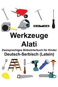Deutsch-Serbisch (Latein) Werkzeuge/Alati Zweisprachiges Bildwörterbuch für Kinder