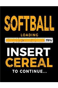 Softball Loading 75% Insert Cereal to Continue