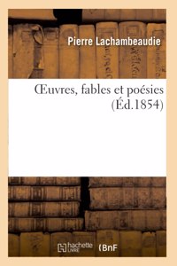 Oeuvres, Fables Et Poésies