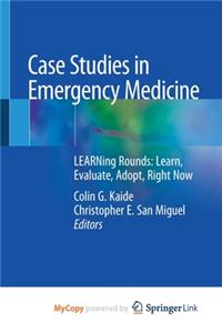 Case Studies in Emergency Medicine