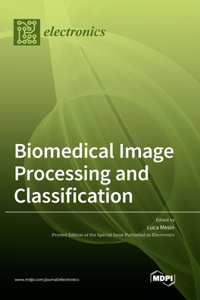 Biomedical Image Processing and Classification