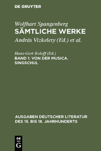 Sämtliche Werke, Band 1, Von der Musica. Singschul