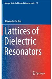 Lattices of Dielectric Resonators