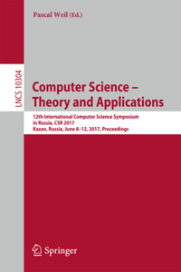 Computer Science - Theory and Applications: 12th International Computer Science Symposium in Russia, Csr 2017, Kazan, Russia, June 8-12, 2017, Proceedings