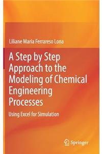 A Step by Step Approach to the Modeling of Chemical Engineering Processes