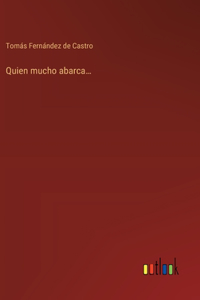 Quien mucho abarca...