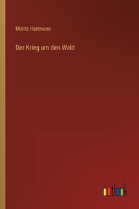 Krieg um den Wald