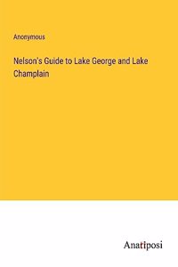 Nelson's Guide to Lake George and Lake Champlain