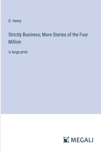 Strictly Business; More Stories of the Four Million