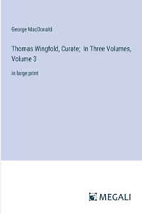 Thomas Wingfold, Curate; In Three Volumes, Volume 3