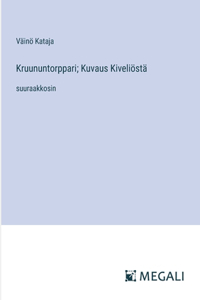 Kruununtorppari; Kuvaus Kiveliöstä