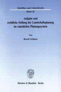 Aufgabe Und Rechtliche Stellung Der Landschaftsplanung Im Raumlichen Planungssystem