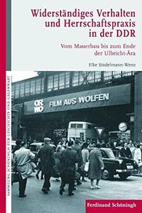 Widerständiges Verhalten Und Herrschaftspraxis in Der DDR