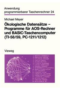 Ökologische Datensätze -- Programme Für Aos-Rechner Und Basic-Taschencomputer (Ti-58/59, Pc-1211/1212)