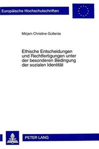 Ethische Entscheidungen Und Rechtfertigungen Unter Der Besonderen Bedingung Der Sozialen Identitaet