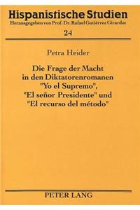 Die Frage Der Macht in Den Diktatorenromanen «Yo El Supremo», «El Senor Presidente» Und «El Recurso del Metodo»