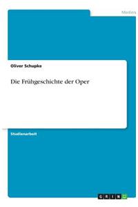 Die Frühgeschichte der Oper