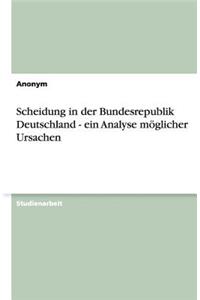 Scheidung in der Bundesrepublik Deutschland - ein Analyse möglicher Ursachen