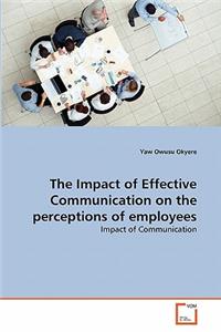 Impact of Effective Communication on the perceptions of employees