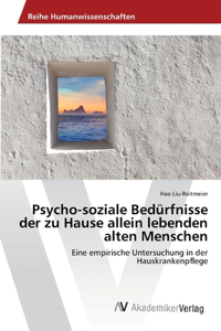 Psycho-soziale Bedürfnisse der zu Hause allein lebenden alten Menschen